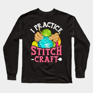 I Practice Stitch Craft Funny Cross Stitching Pun Long Sleeve T-Shirt